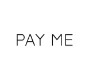 PAY ME