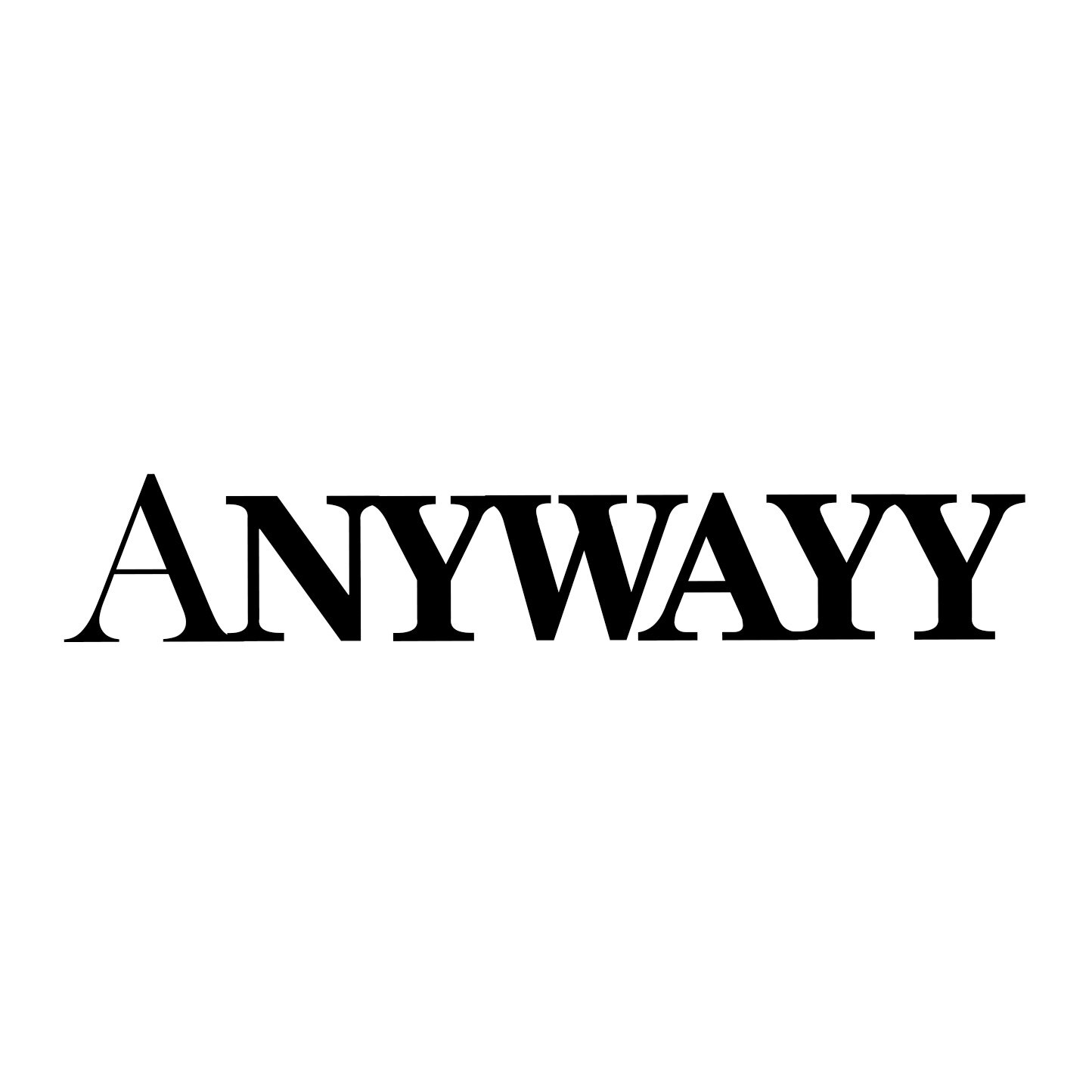 Anywayy
