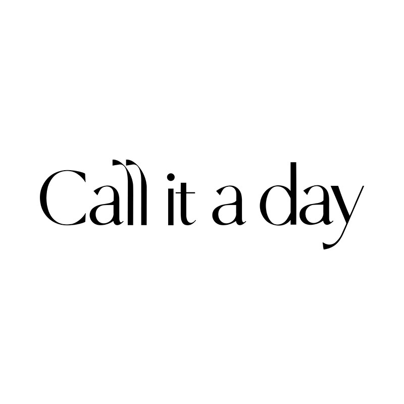 Call it a day