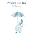 PEACHES ALL DAY