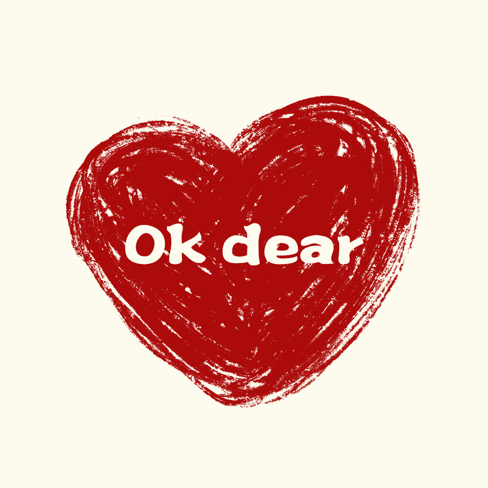 OK DEAR