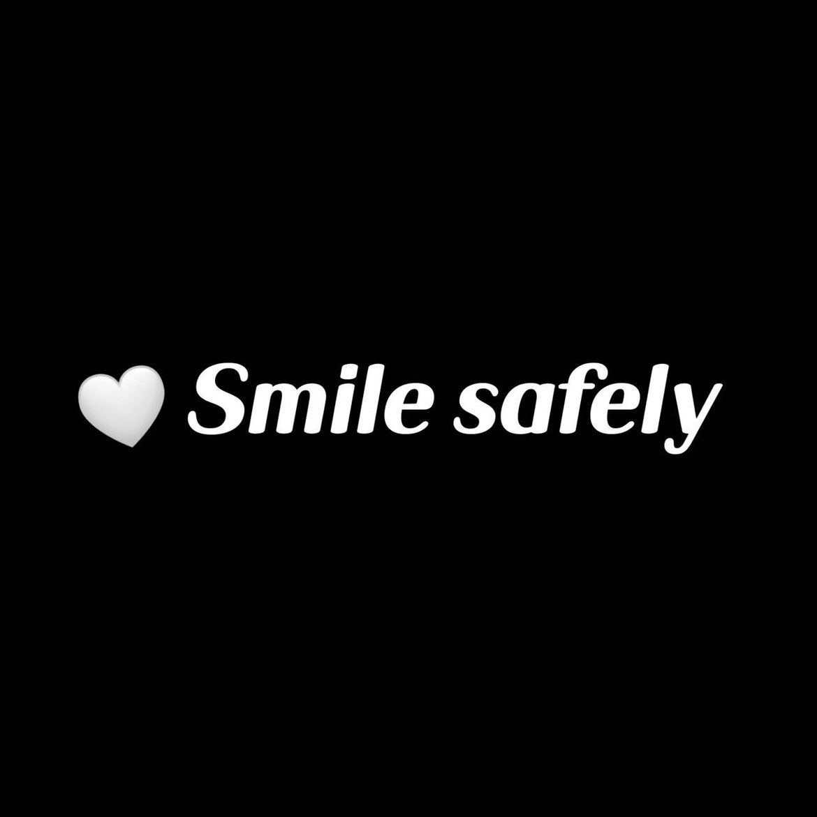 Smile safely