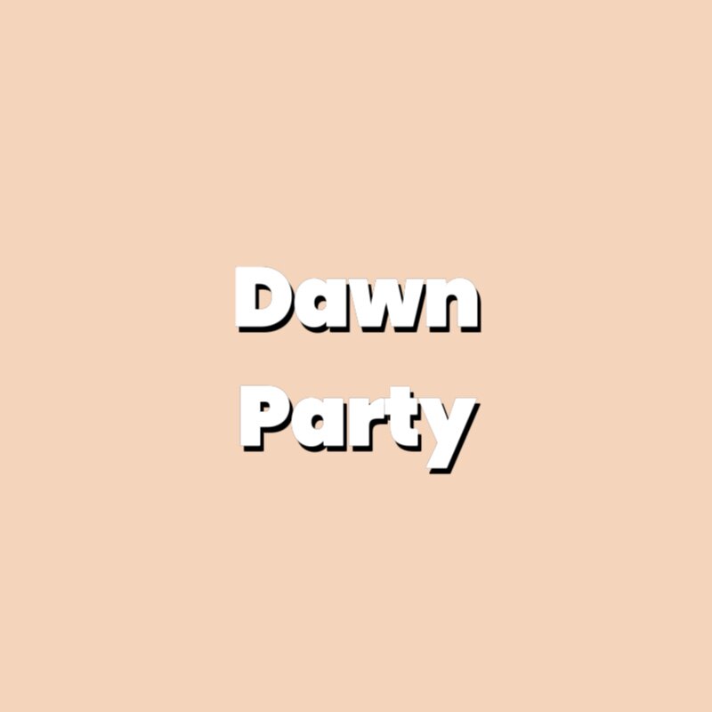 Dawn Party